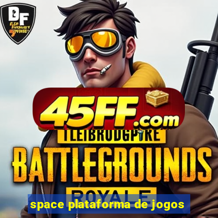 space plataforma de jogos